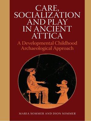 cover image of Care, Socialization and Play in Ancient Attica